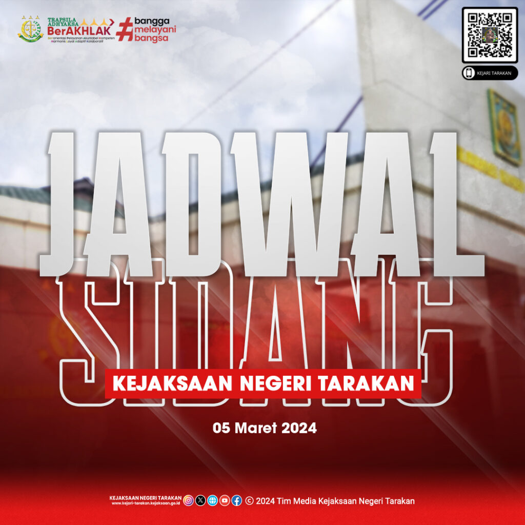 JADWAL SIDANG KEJAKSAAN NEGERI TARAKAN (05 MARET 2024)